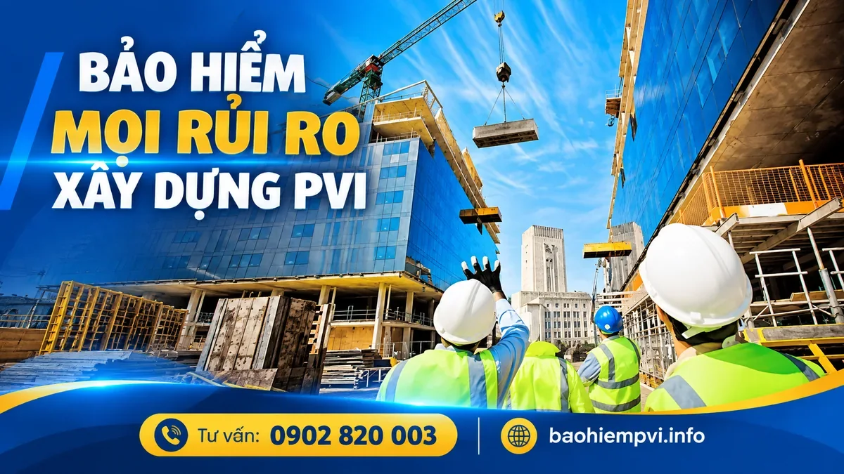 Bảo hiểm mọi rủi ro xây dựng PVI